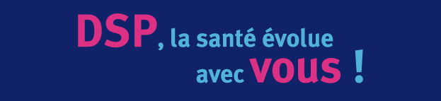 DSP, la santé évolue avec vous !