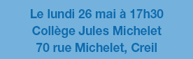 Le lundi 26 mai à 17h30 Collège Jules Michelet 70 rue Michelet, Creil