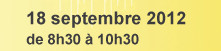 18 septembre 2012 de 8h30 &eagrave; 10h30